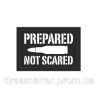 Шеврон "Подготовленный а не испуганный - prepared not scared" (AN-12-1042-5)
