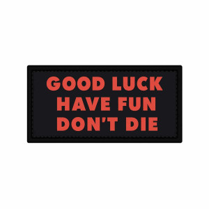 Шеврон с надписью «Good luck, Have Fun, Dont`t die - Удачи, повеселись, не умри». Шевроны на заказ на липучке (AN-12-231-369)